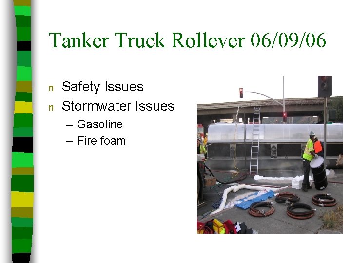 Tanker Truck Rollever 06/09/06 n n Safety Issues Stormwater Issues – Gasoline – Fire