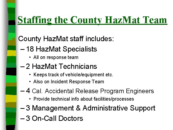 Staffing the County Haz. Mat Team n County Haz. Mat staff includes: – 18