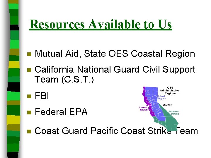 Resources Available to Us n Mutual Aid, State OES Coastal Region n California National