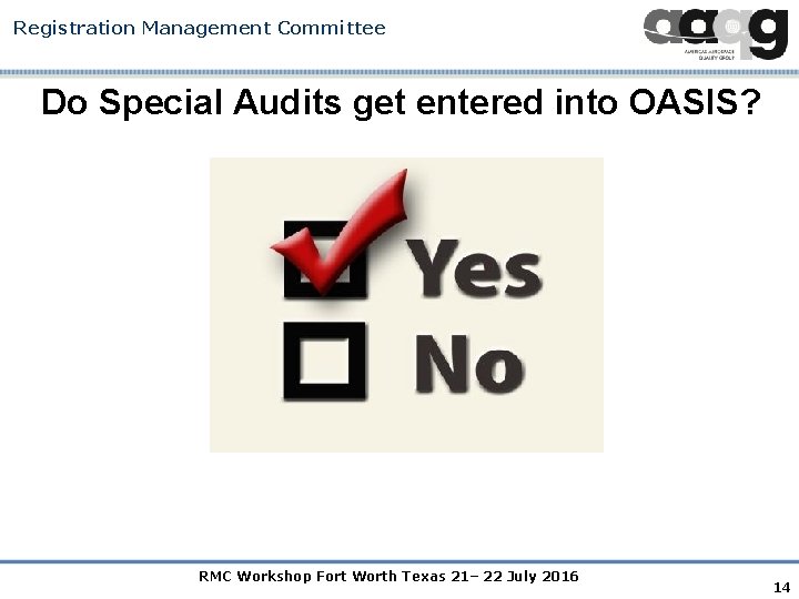 Registration Management Committee Do Special Audits get entered into OASIS? RMC Workshop Fort Worth