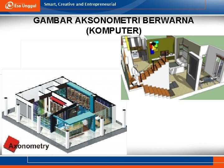 GAMBAR AKSONOMETRI BERWARNA (KOMPUTER) 