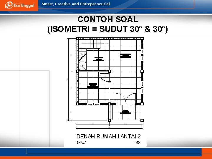 CONTOH SOAL (ISOMETRI = SUDUT 30° & 30°) 