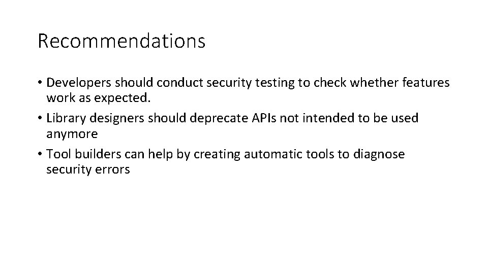 Recommendations • Developers should conduct security testing to check whether features work as expected.