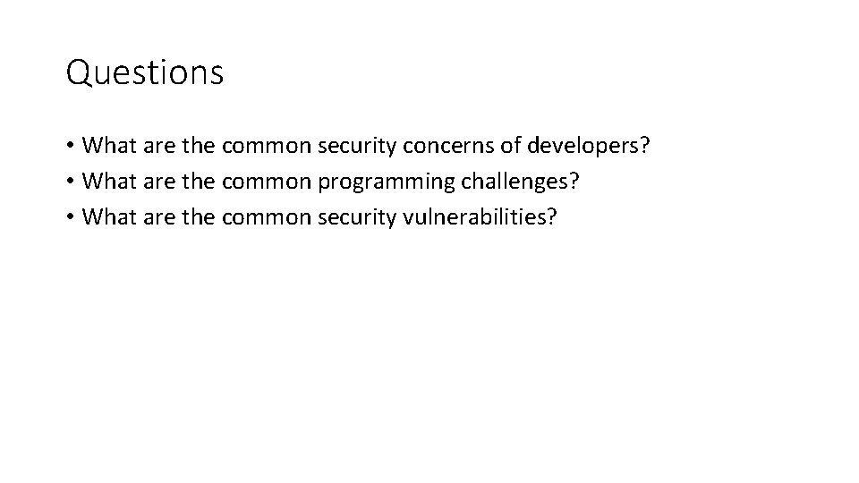 Questions • What are the common security concerns of developers? • What are the