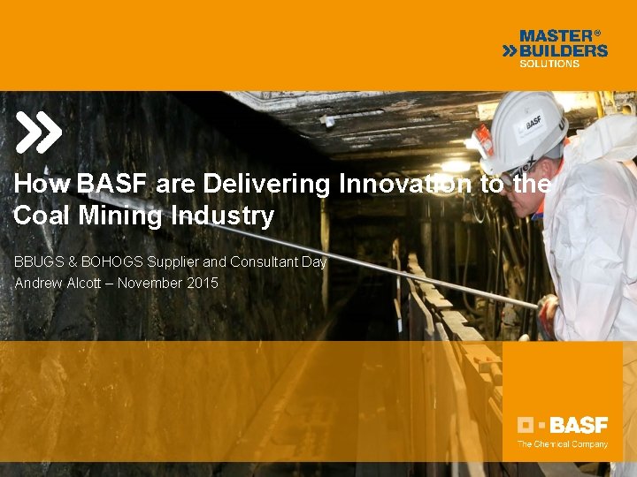 How BASF are Delivering Innovation to the Coal Mining Industry BBUGS & BOHOGS Supplier