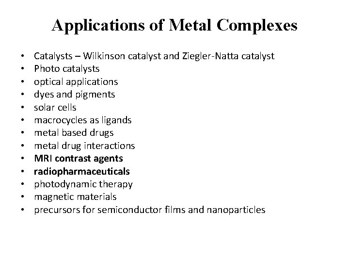 Applications of Metal Complexes • • • • Catalysts – Wilkinson catalyst and Ziegler-Natta