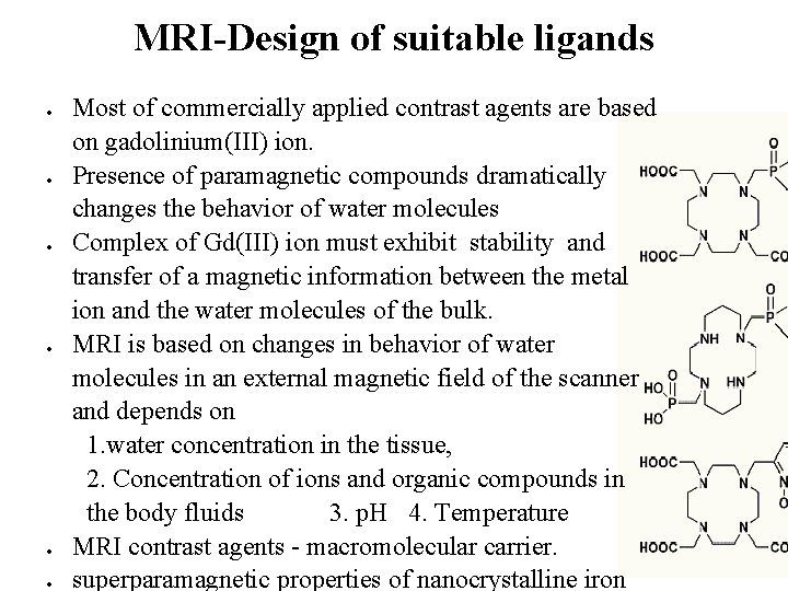 MRI-Design of suitable ligands Most of commercially applied contrast agents are based on gadolinium(III)
