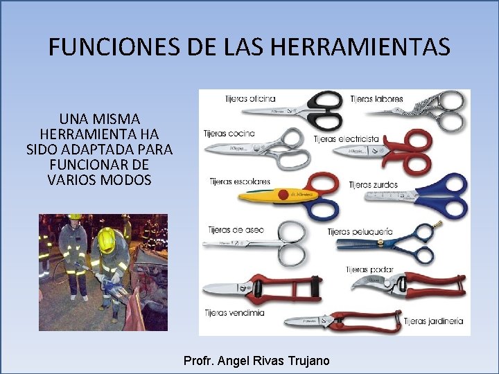 FUNCIONES DE LAS HERRAMIENTAS UNA MISMA HERRAMIENTA HA SIDO ADAPTADA PARA FUNCIONAR DE VARIOS FUNCIONES DE LAS HERRAMIENTAS UNA MISMA HERRAMIENTA HA SIDO ADAPTADA PARA FUNCIONAR DE VARIOS