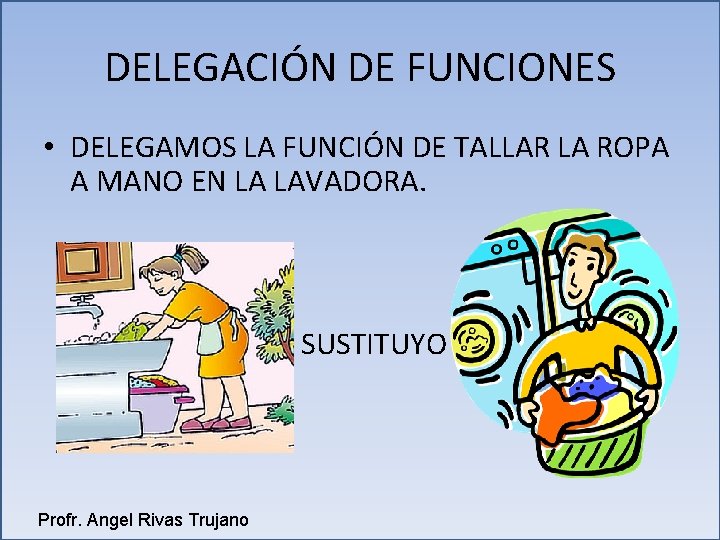 DELEGACIÓN DE FUNCIONES • DELEGAMOS LA FUNCIÓN DE TALLAR LA ROPA A MANO EN DELEGACIÓN DE FUNCIONES • DELEGAMOS LA FUNCIÓN DE TALLAR LA ROPA A MANO EN