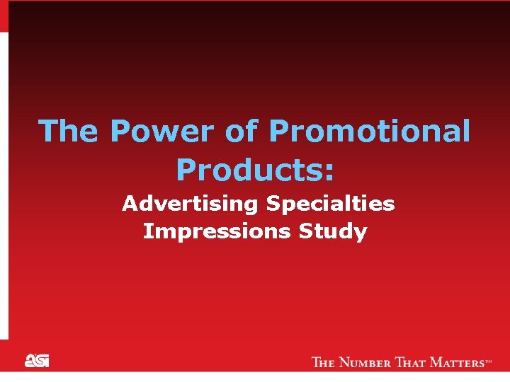 The Power of Promotional Products: Advertising Specialties Impressions Study 1 