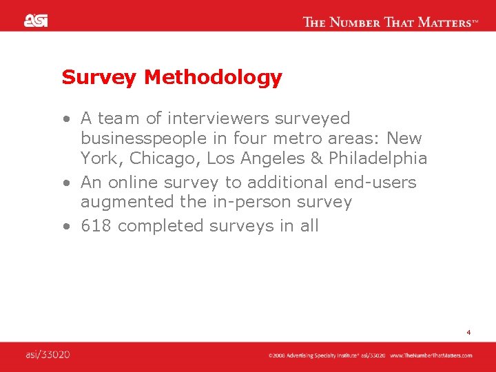 Survey Methodology • A team of interviewers surveyed businesspeople in four metro areas: New