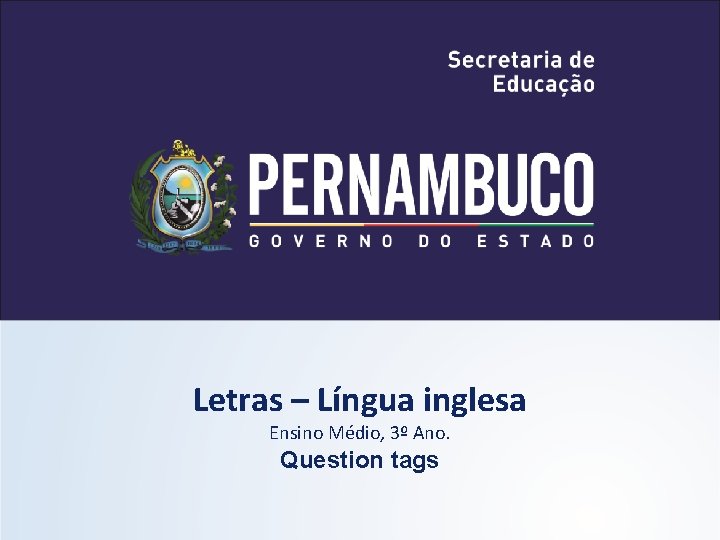 Letras – Língua inglesa Ensino Médio, 3º Ano. Question tags 