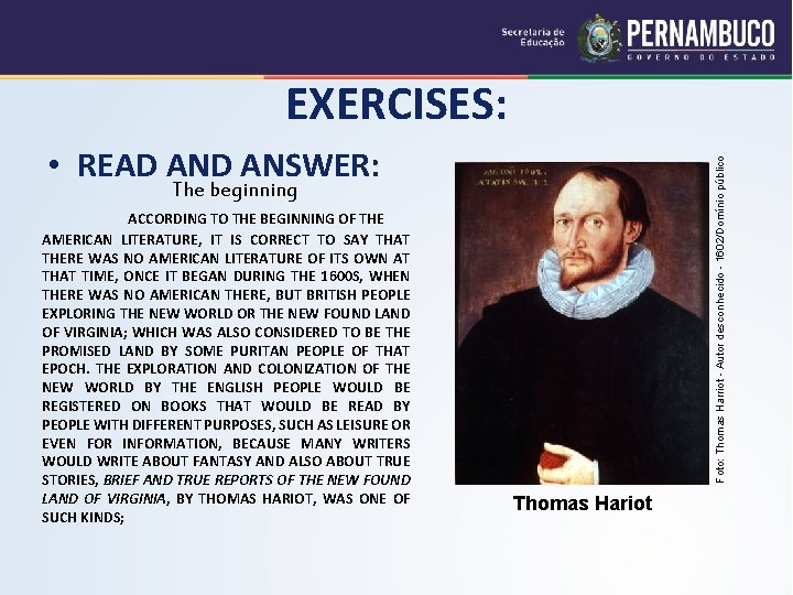 EXERCISES: Foto: Thomas Harriot - Autor desconhecido - 1602/Domínio público • READ ANSWER: The