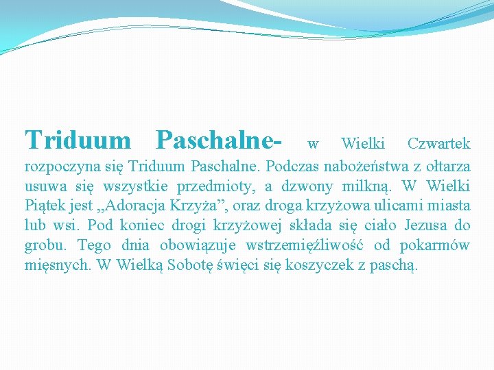Triduum Paschalne- w Wielki Czwartek rozpoczyna się Triduum Paschalne. Podczas nabożeństwa z ołtarza usuwa