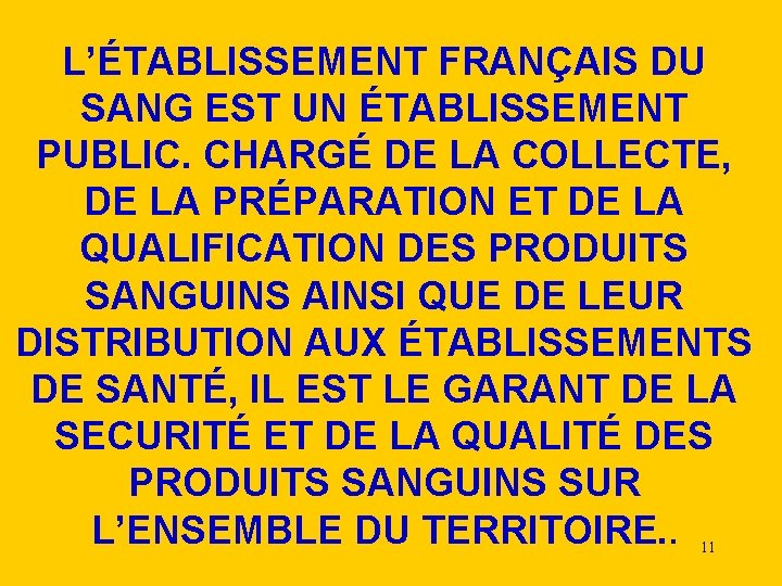 L’ÉTABLISSEMENT FRANÇAIS DU SANG EST UN ÉTABLISSEMENT PUBLIC. CHARGÉ DE LA COLLECTE, DE LA