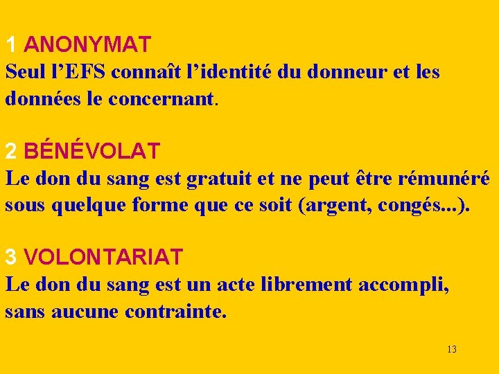 1 ANONYMAT Seul l’EFS connaît l’identité du donneur et les données le concernant. 2