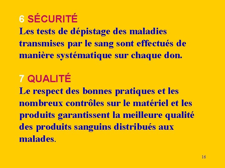 6 SÉCURITÉ Les tests de dépistage des maladies transmises par le sang sont effectués