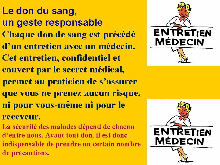 Le don du sang, un geste responsable Chaque don de sang est précédé d’un