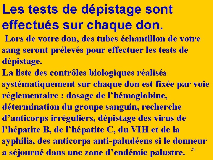Les tests de dépistage sont effectués sur chaque don. Lors de votre don, des Les tests de dépistage sont effectués sur chaque don. Lors de votre don, des