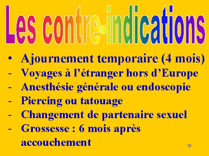 • Ajournement temporaire (4 mois) - Voyages à l’étranger hors d’Europe Anesthésie générale • Ajournement temporaire (4 mois) - Voyages à l’étranger hors d’Europe Anesthésie générale