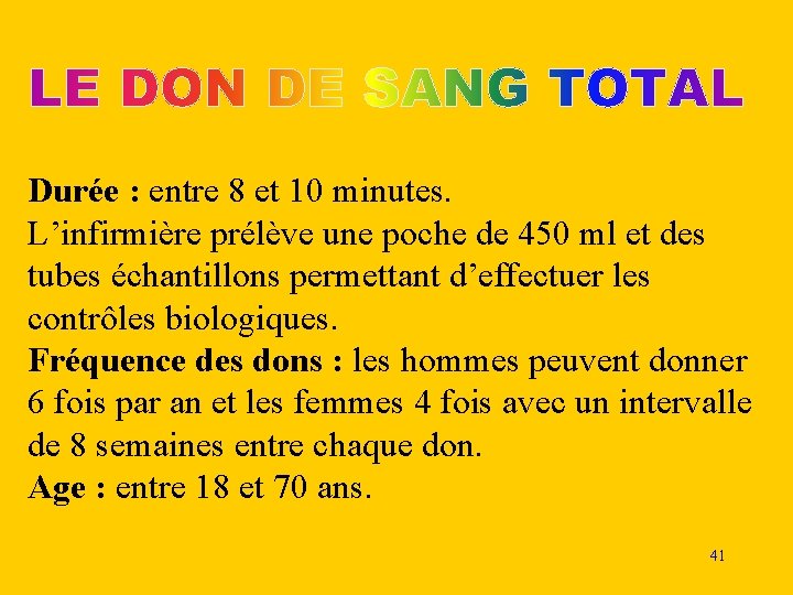 Durée : entre 8 et 10 minutes. L’infirmière prélève une poche de 450 ml