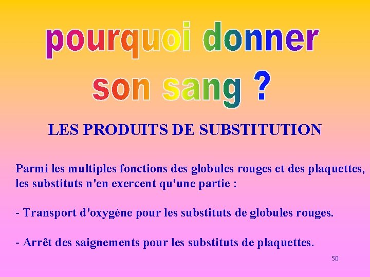 LES PRODUITS DE SUBSTITUTION Parmi les multiples fonctions des globules rouges et des plaquettes,