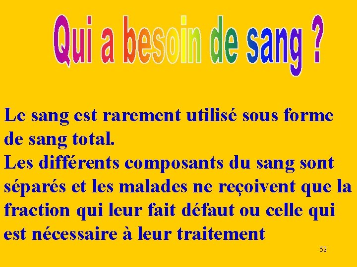 Le sang est rarement utilisé sous forme de sang total. Les différents composants du Le sang est rarement utilisé sous forme de sang total. Les différents composants du