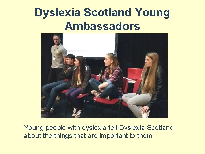 Dyslexia Scotland Young Ambassadors Young people with dyslexia tell Dyslexia Scotland about the things