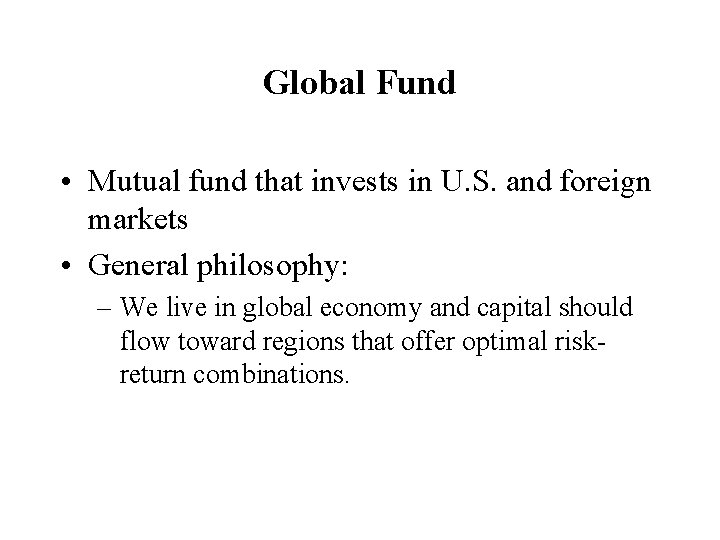 Global Fund • Mutual fund that invests in U. S. and foreign markets •