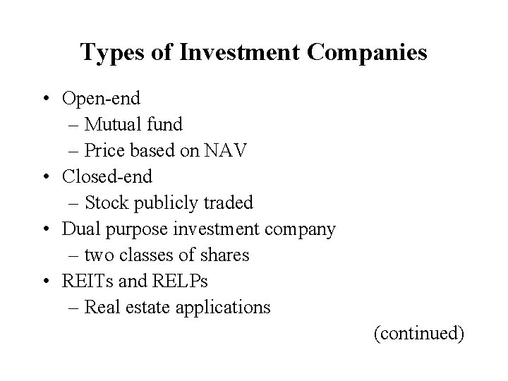 Types of Investment Companies • Open-end – Mutual fund – Price based on NAV