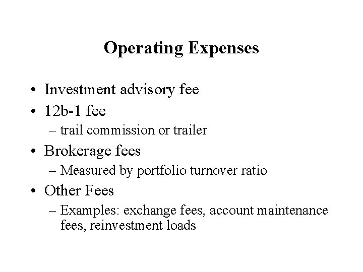 Operating Expenses • Investment advisory fee • 12 b-1 fee – trail commission or