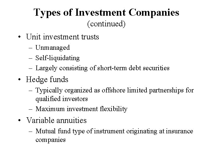 Types of Investment Companies (continued) • Unit investment trusts – Unmanaged – Self-liquidating –