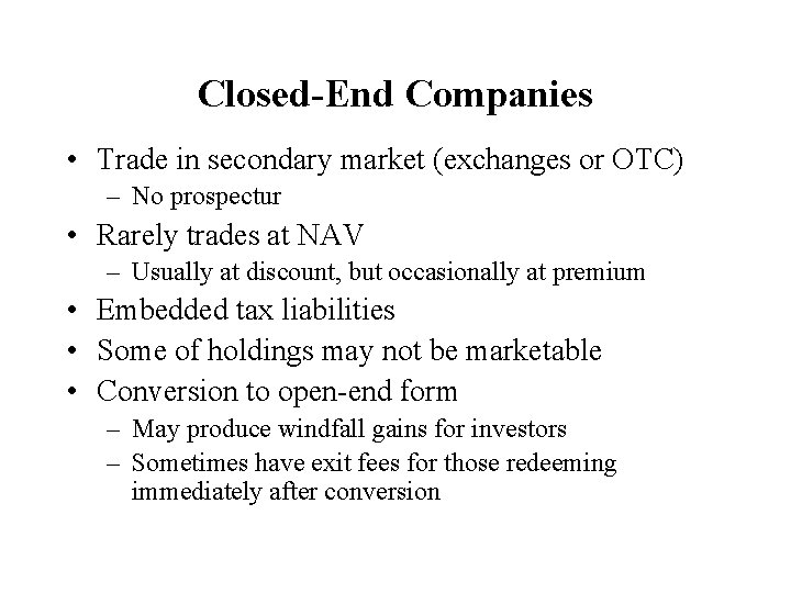 Closed-End Companies • Trade in secondary market (exchanges or OTC) – No prospectur •