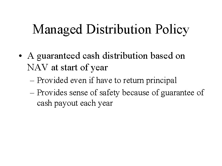 Managed Distribution Policy • A guaranteed cash distribution based on NAV at start of