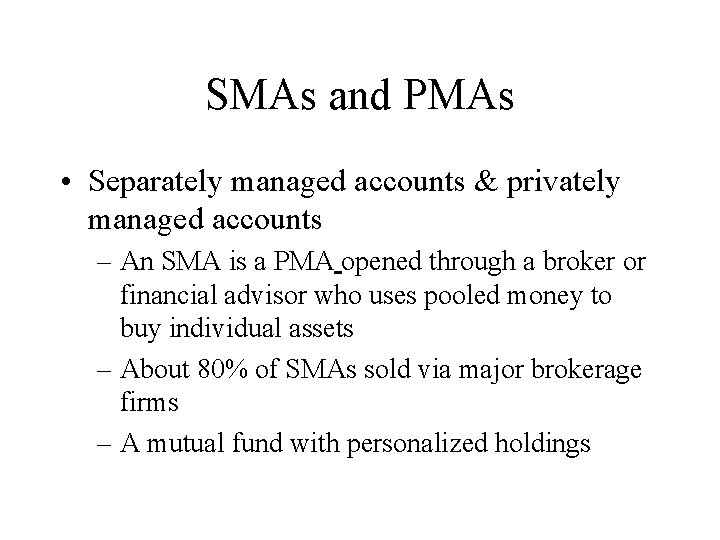 SMAs and PMAs • Separately managed accounts & privately managed accounts – An SMA