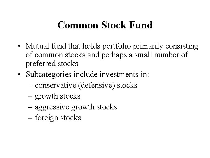 Common Stock Fund • Mutual fund that holds portfolio primarily consisting of common stocks