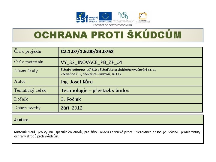 OCHRANA PROTI ŠKŮDCŮM Číslo projektu CZ. 1. 07/1. 5. 00/34. 0762 Číslo materiálu VY_32_INOVACE_PB_ZP_04
