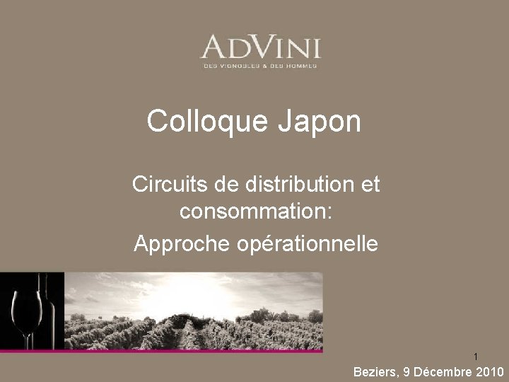 Colloque Japon Circuits de distribution et consommation: Approche opérationnelle 1 Beziers, 9 Décembre 2010