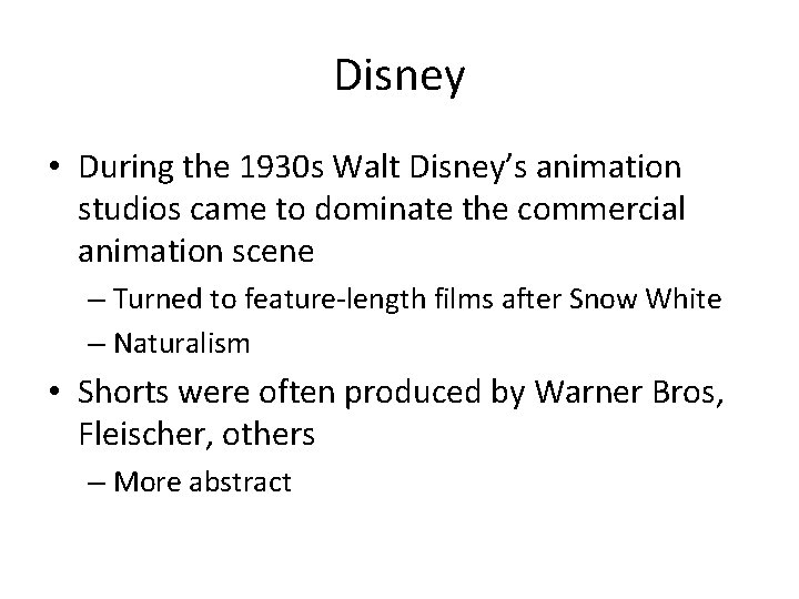 Disney • During the 1930 s Walt Disney’s animation studios came to dominate the