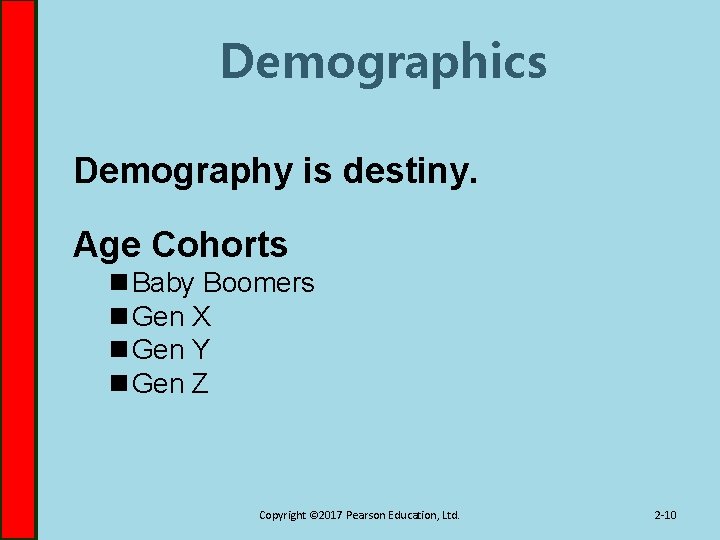 Demographics Demography is destiny. Age Cohorts n Baby Boomers n Gen X n Gen