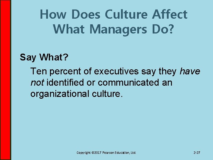 How Does Culture Affect What Managers Do? Say What? Ten percent of executives say