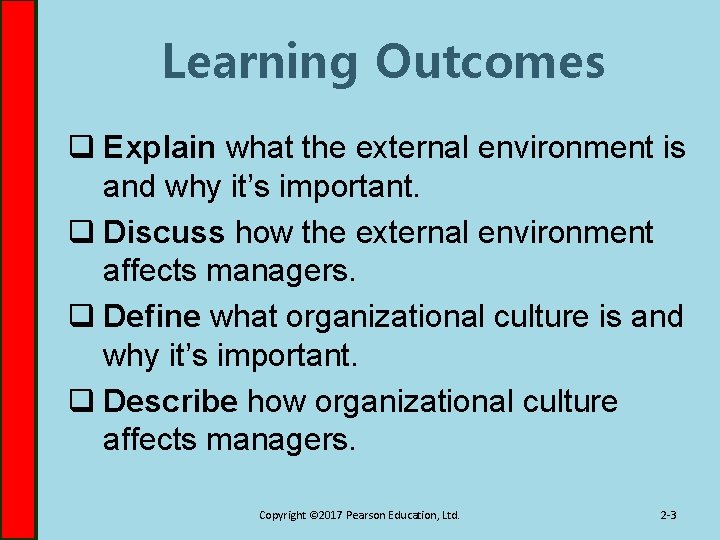 Learning Outcomes q Explain what the external environment is and why it’s important. q