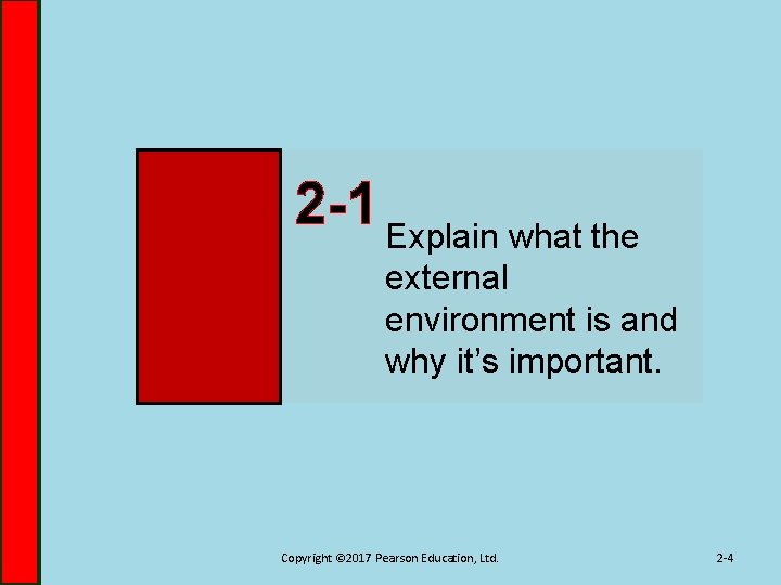 2 -1 Explain what the external environment is and why it’s important. Copyright ©