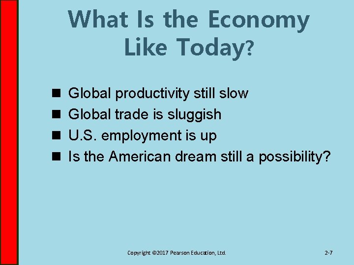 What Is the Economy Like Today? n n Global productivity still slow Global trade