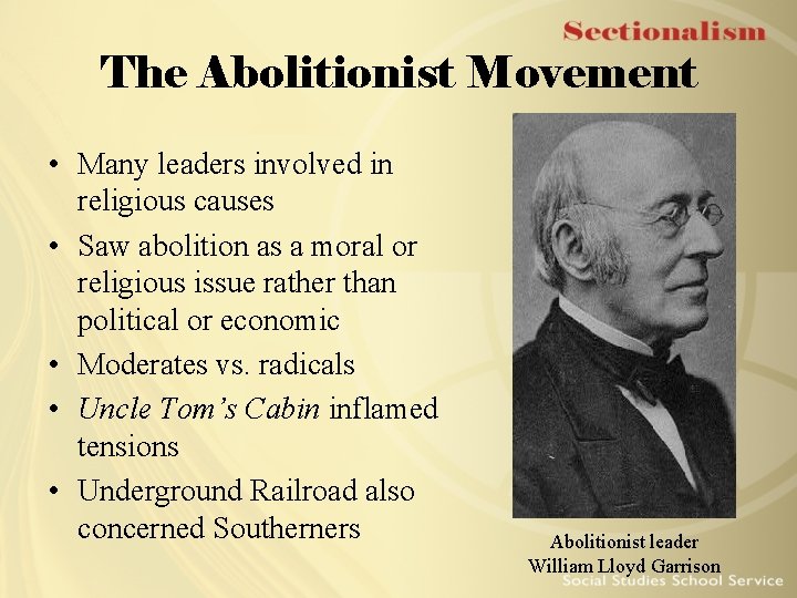 The Abolitionist Movement • Many leaders involved in religious causes • Saw abolition as