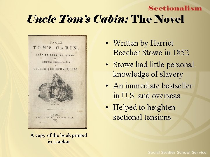 Uncle Tom’s Cabin: The Novel • Written by Harriet Beecher Stowe in 1852 •