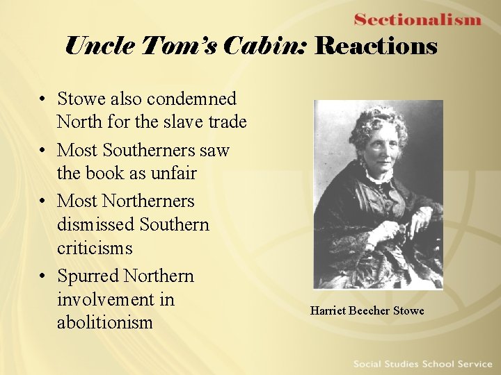 Uncle Tom’s Cabin: Reactions • Stowe also condemned North for the slave trade •