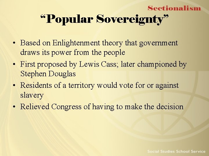 “Popular Sovereignty” • Based on Enlightenment theory that government draws its power from the