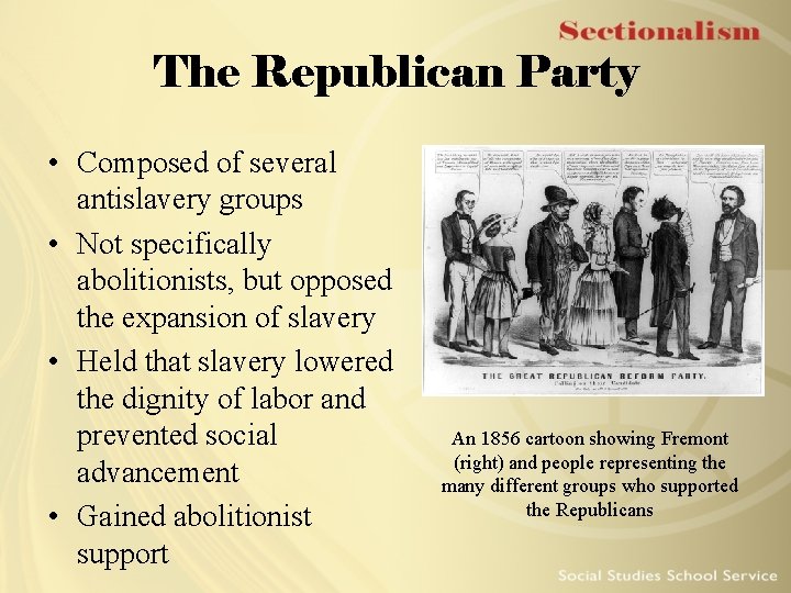 The Republican Party • Composed of several antislavery groups • Not specifically abolitionists, but