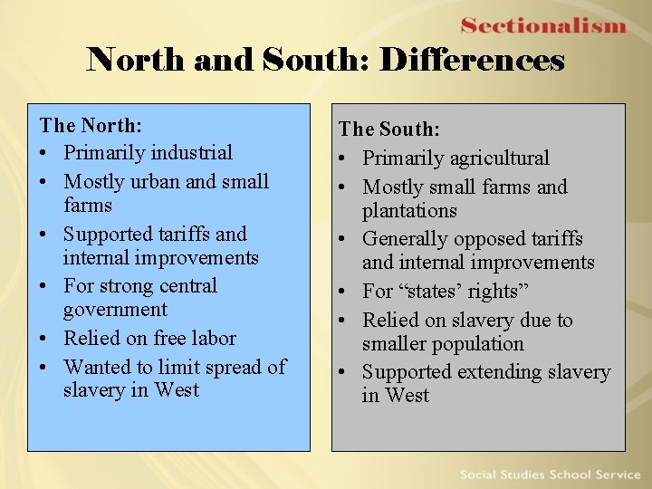 North and South: Differences The North: • Primarily industrial • Mostly urban and small